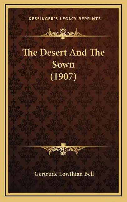 The Desert And The Sown (1907) - Hardcover