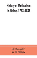 History of Methodism in Maine, 1793-1886. - Paperback