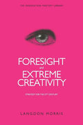 Foresight and Extreme Creativity: Strategy for the 21st Century - Paperback