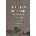 Echoes of Care: Deafness in Modern Britain Volume 65 - Paperback