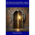 The Motivation Manifesto: Unlock Your Drive and Achieve Your Goals - Paperback