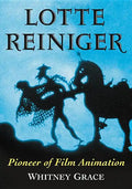 Lotte Reiniger: Pioneer of Film Animation - Paperback