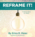 Reframe It!: Rethinking Your Reactions to Life's Annoyances - Hardcover