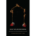What We Are Becoming: 2024 Southern Prize & State Fellowships for Literary Arts - Paperback