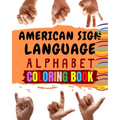 American Sign Language Alphabet Coloring Book: An American Sign Language Alphabet Coloring Book for Kids - Paperback