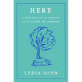 Here: A Spirituality of Staying in a Culture of Leaving - Hardcover