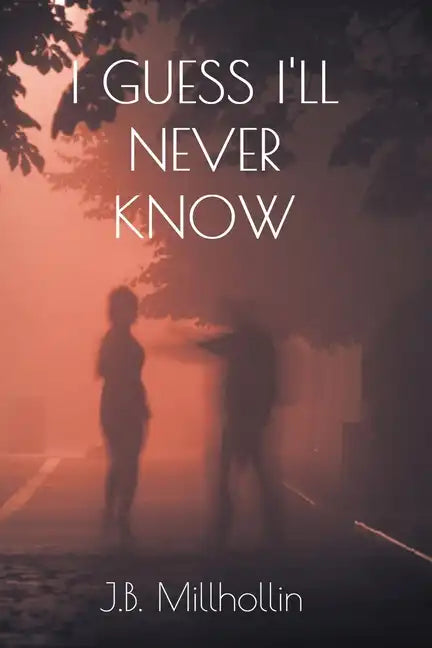 I Guess I'll Never Know - Paperback