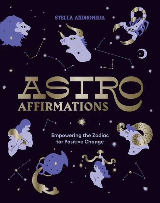 Astroaffirmations: Empowering the Zodiac for Positive Change - Hardcover