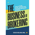 The Business of Brokering: How to Build, Scale, and Sell Your Canadian Mortgage Business - Paperback