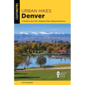 Urban Hikes Denver: A Guide to the City's Greatest Urban Hiking Adventures - Paperback