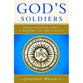 God's Soldiers: Adventure, Politics, Intrigue, and Power--A History of the Jesuits - Paperback
