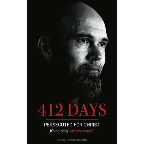 412 Days: PERSECUTED FOR CHRIST It's coming. Are you ready? - Hardcover