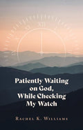 Patiently Waiting on God, While Checking My Watch - Paperback