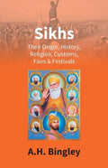 Sikhs: Their Origin, History, Religion, Customs, Fairs & Festivals - Paperback