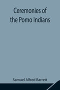 Ceremonies of the Pomo Indians - Paperback