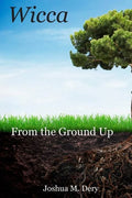 Wicca: From the Ground Up - Paperback