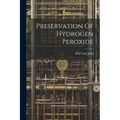 Preservation Of Hydrogen Peroxide - Paperback