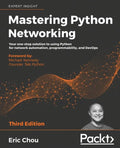 Mastering Python Networking - Third Edition: Your one-stop solution to using Python for network automation, programmability, and DevOps - Paperback