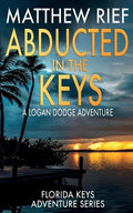 Abducted in the Keys: A Logan Dodge Adventure (Florida Keys Adventure Series Book 9) - Paperback
