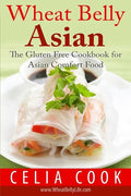 Wheat Belly Asian: The Gluten Free Cookbook for Asian Comfort Food - Paperback