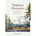 Elephant Mountain: A Remarkable True Story About Elephants, Fate, and Echoes from the Past - Hardcover