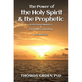 The Power of the Holy Spirit and the Prophetic: in Personal Ministry & Christian Counseling - Paperback