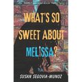 Sweet Melissa: What's So Sweet About Melissa?: What's so Sweet about Melissa? - Paperback