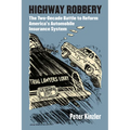 Highway Robbery: The Two-Decade Battle to Reform America's Automobile Insurance System - Hardcover