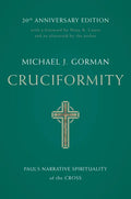 Cruciformity: Paul's Narrative Spirituality of the Cross, 20th Anniversary Edition - Paperback
