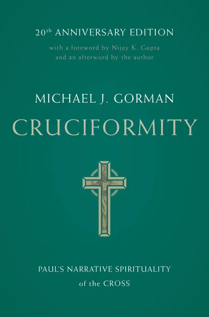 Cruciformity: Paul's Narrative Spirituality of the Cross, 20th Anniversary Edition - Paperback