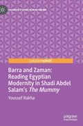 Barra and Zaman: Reading Egyptian Modernity in Shadi Abdel Salam's the Mummy - Hardcover
