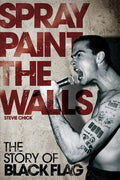 Spray Paint the Walls: The Story of Black Flag - Paperback