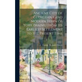 Ancient City of Georgeana and Modern Town of York (Maine) From its Earliest Settlement to the Present Time - Hardcover