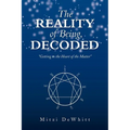 The Reality of Being, Decoded: Getting to the Heart of the Matter - Paperback