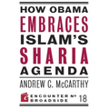 How Obama Embraces Islam's Sharia Agenda: A Creed for the Poor and Disadvantaged - Paperback