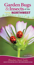 Garden Bugs & Insects of the Northwest: Identify Pollinators, Pests, and Other Garden Visitors - Spiral