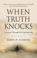 When Truth Knocks: A Journey Through Life's Spiritual Fog - Paperback