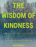 The Wisdom of Kindness: The Direction for Living Our Best Life - Paperback