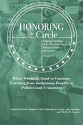 Honoring the Circle: Ongoing Learning from American Indians on Politics and Society, Volume III: What Would Be Good to Continue Learning fr - Paperback