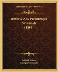 Historic And Picturesque Savannah (1889) - Paperback