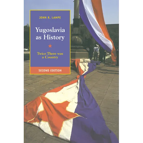 Yugoslavia as History: Twice There Was a Country - Paperback