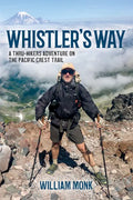 Whistler's Way: A Thru-Hikers Adventure on the Pacific Crest Trail - Paperback