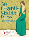 An Elegantly Modeled Dress Coloring Book - Paperback