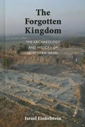The Archaeology and History of Northern Israel: The Forgotten Kingdom - Hardcover