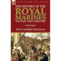 The History of the Royal Marines: the Early Years 1664-1842: Volume 2 - Paperback