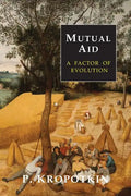 Mutual Aid: A Factor of Evolution - Paperback
