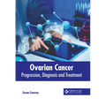Ovarian Cancer: Progression, Diagnosis and Treatment - Hardcover