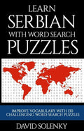Learn Serbian with Word Search Puzzles: Learn Serbian Language Vocabulary with Challenging Word Find Puzzles for All Ages - Paperback