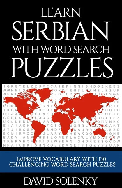 Learn Serbian with Word Search Puzzles: Learn Serbian Language Vocabulary with Challenging Word Find Puzzles for All Ages - Paperback