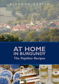 At Home in Burgundy: The Papillon Recipes - Paperback